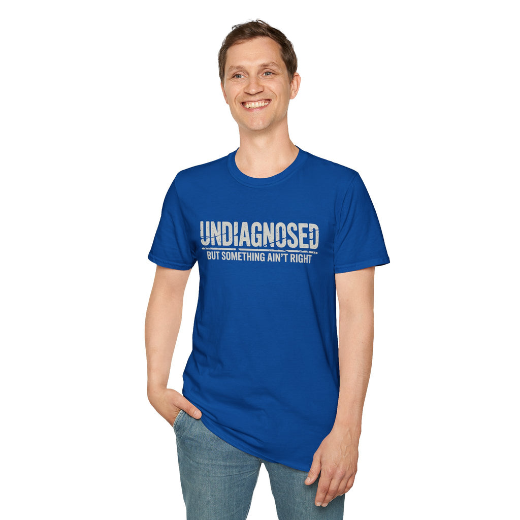 Undiagnosed But Something Ain't Right T-Shirt | Medical Awareness Tee