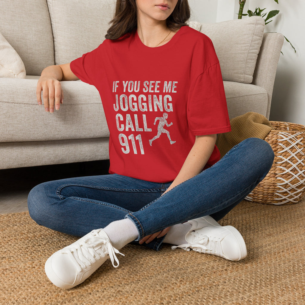 If You See Me Jogging Call 911 T-Shirt