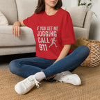 If You See Me Jogging Call 911 T-Shirt
