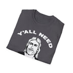 Y'All Need Jesus - TShirt