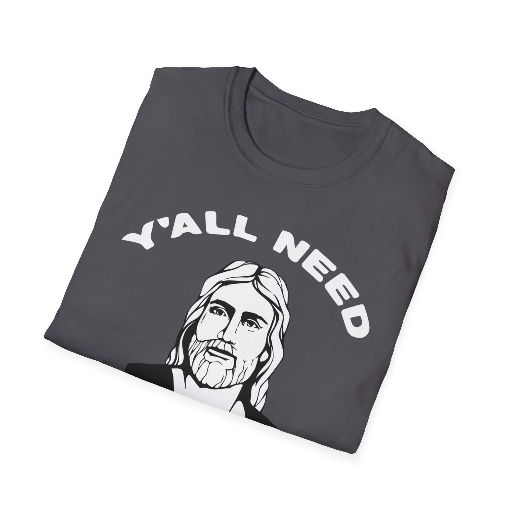 Y'All Need Jesus - TShirt
