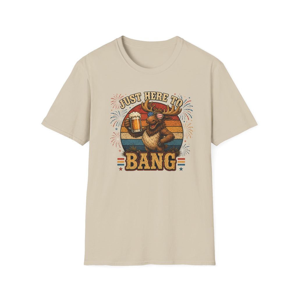 Moose Just Here to Bang Funny 4th of July Shirt