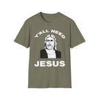 Y'All Need Jesus - TShirt