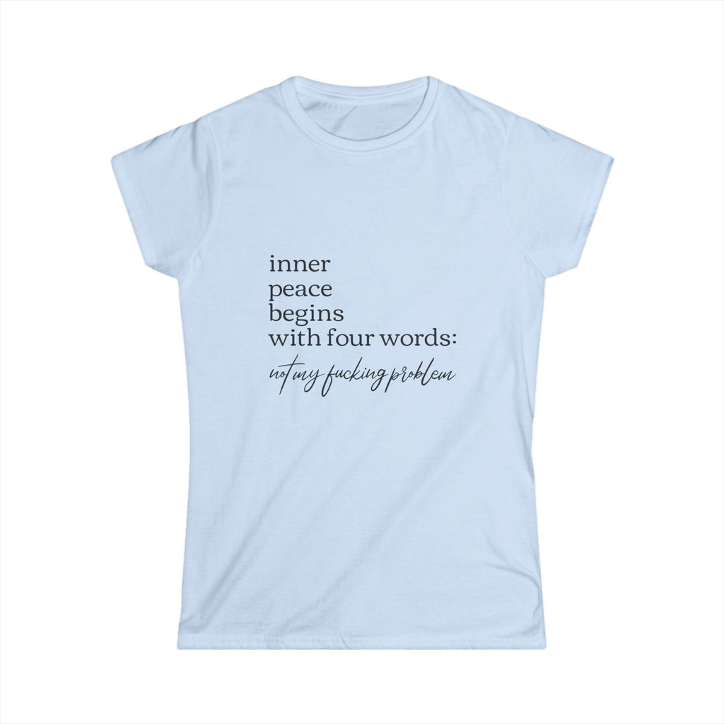 Inner Peace Starts with Four Words - Women's Softstyle Tee