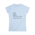 Inner Peace Starts with Four Words - Women's Softstyle Tee
