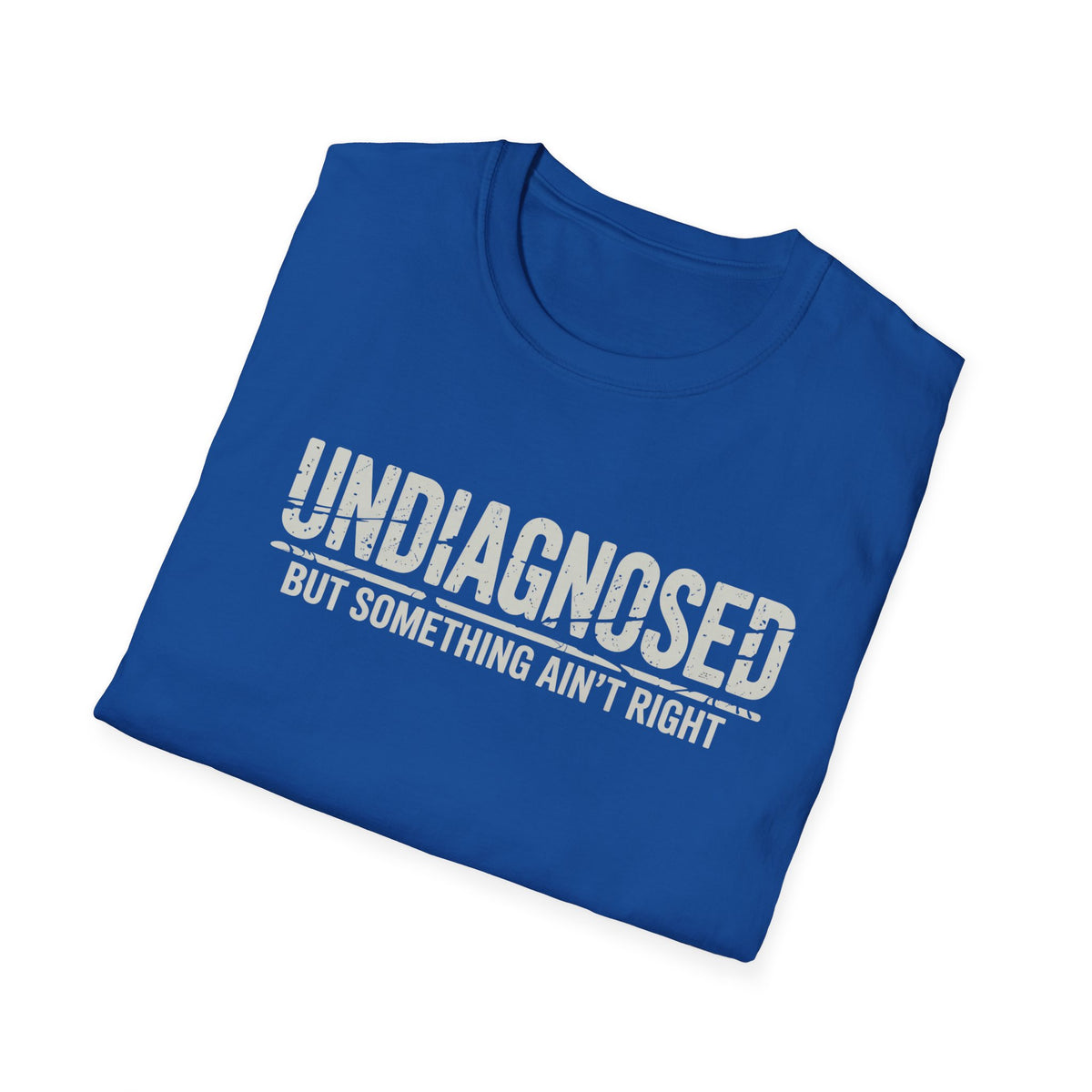 Undiagnosed But Something Ain't Right T-Shirt | Medical Awareness Tee