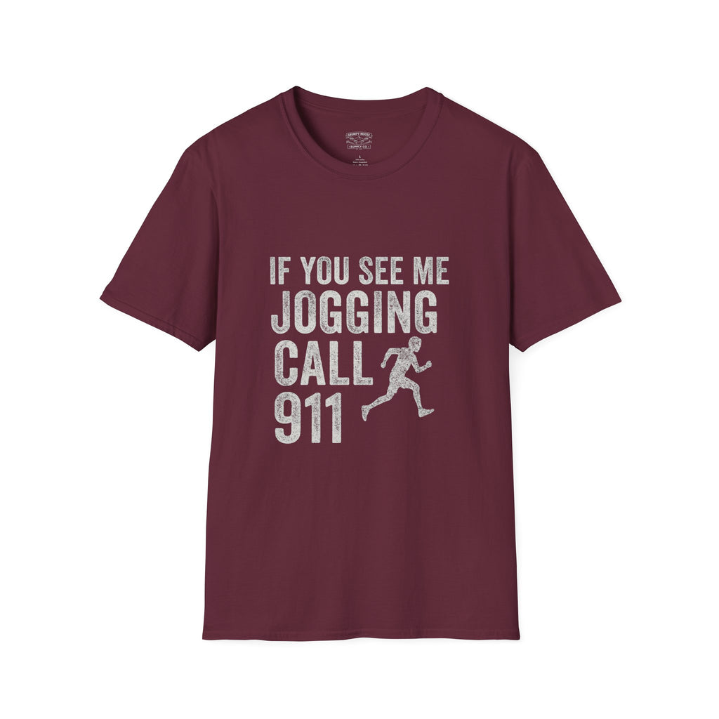 If You See Me Jogging Call 911 T-Shirt