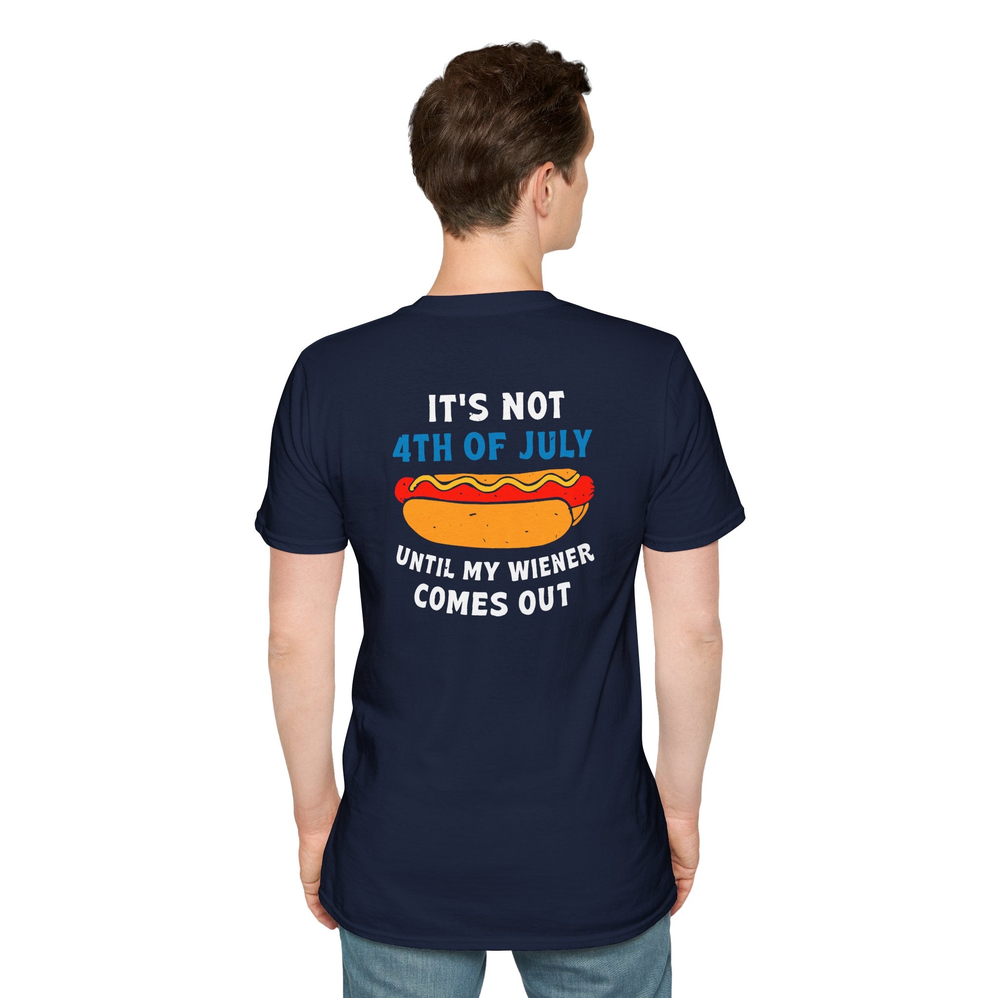 It’s Not 4th of July Until My Wiener Comes Out - Front & Back