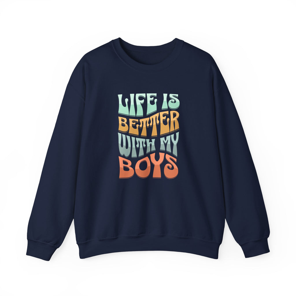 Life Is Better With My Boys Crewneck