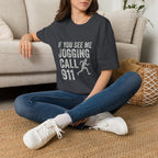 If You See Me Jogging Call 911 T-Shirt