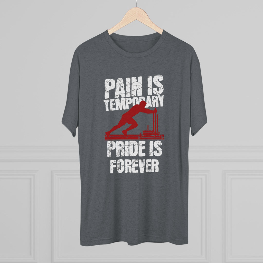 Mens Sled Push Pain Is Temporary Pride Is Forever  - Tri-Blend T-Shirt