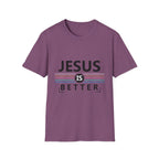 Jesus Is Better - Softstyle TShirt