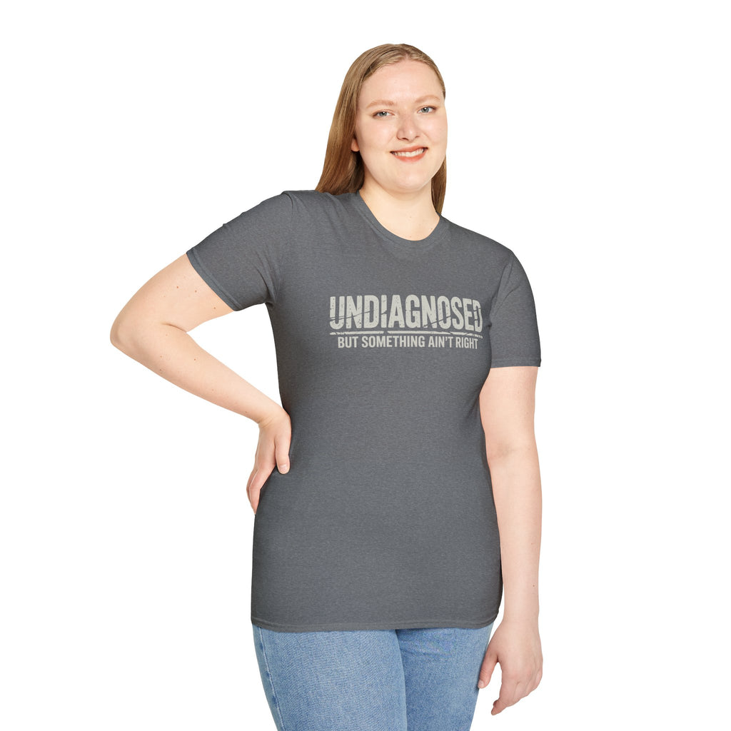 Undiagnosed But Something Ain't Right T-Shirt | Medical Awareness Tee