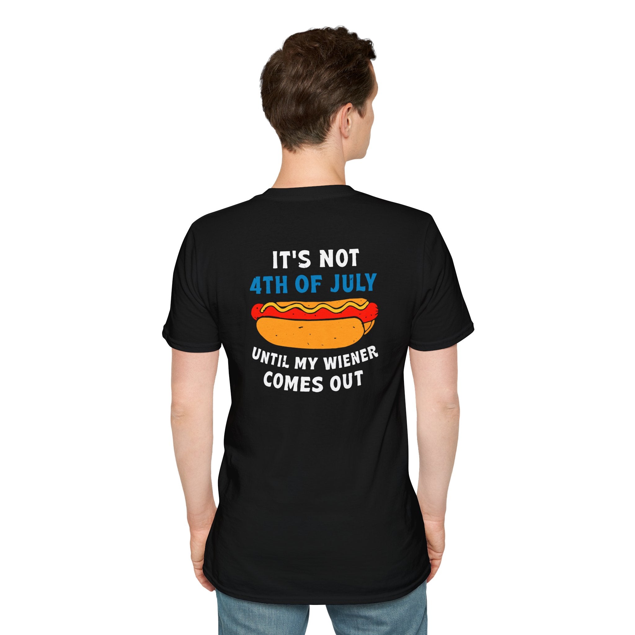 It’s Not 4th of July Until My Wiener Comes Out - Front & Back