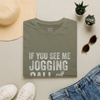 If You See Me Jogging Call 911 T-Shirt
