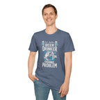 Beer Drinking WIth A Fishing Problem - Classic Tee
