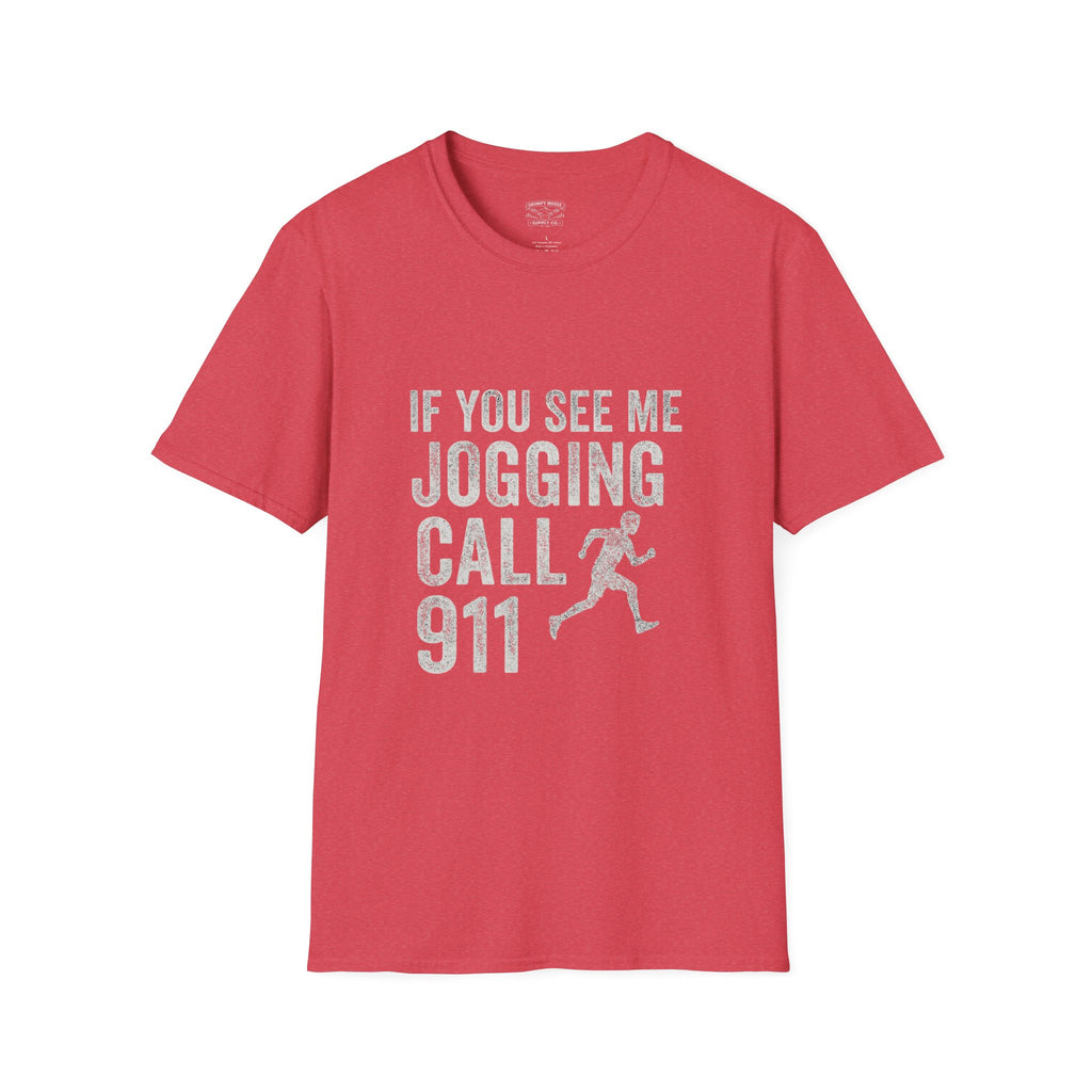If You See Me Jogging Call 911 T-Shirt