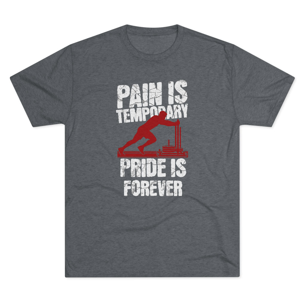 Mens Sled Push Pain Is Temporary Pride Is Forever  - Tri-Blend T-Shirt