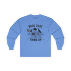 Back That Thing Up - Long Sleeve Tee