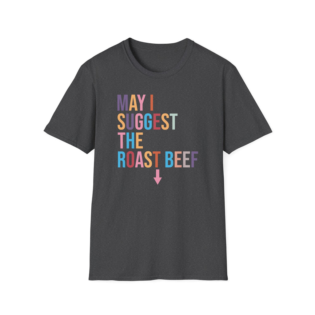 Playful Roast Beef Suggestion T-Shirt, Humorous Tee, Gift for Foodies, Casual Wear, Cookout & BBQ Party Shirt, Unisex Graphic Tee