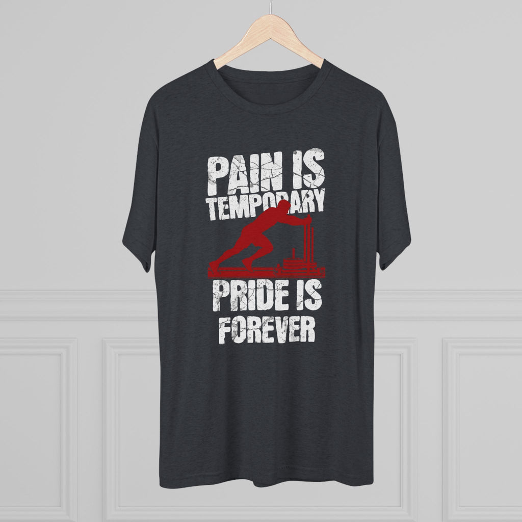 Mens Sled Push Pain Is Temporary Pride Is Forever  - Tri-Blend T-Shirt