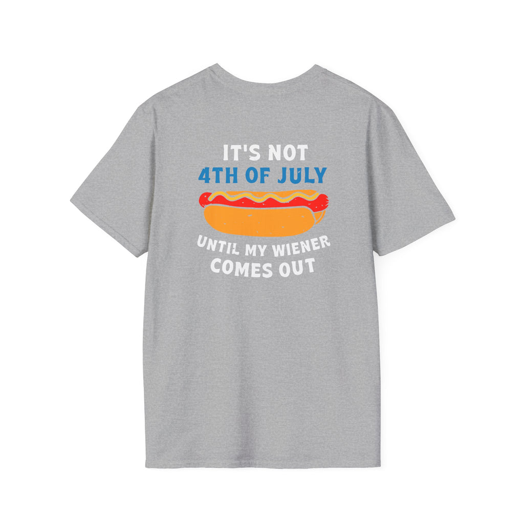 It’s Not 4th of July Until My Wiener Comes Out - Front & Back