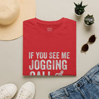 If You See Me Jogging Call 911 T-Shirt