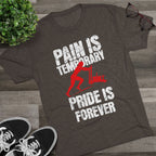 Women's Pain Is Temporary Pride Is Forever - Tri-Blend Tee