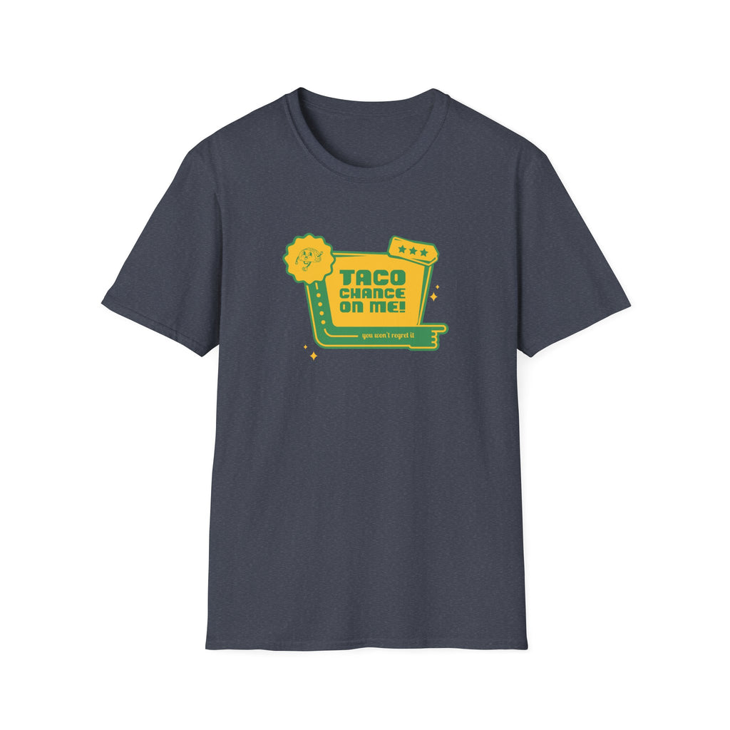Taco Chance on Me - Classic Tee