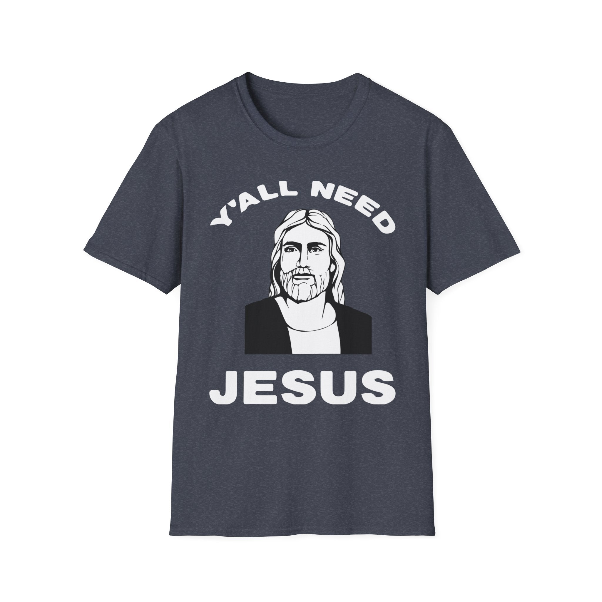 Y'All Need Jesus - TShirt
