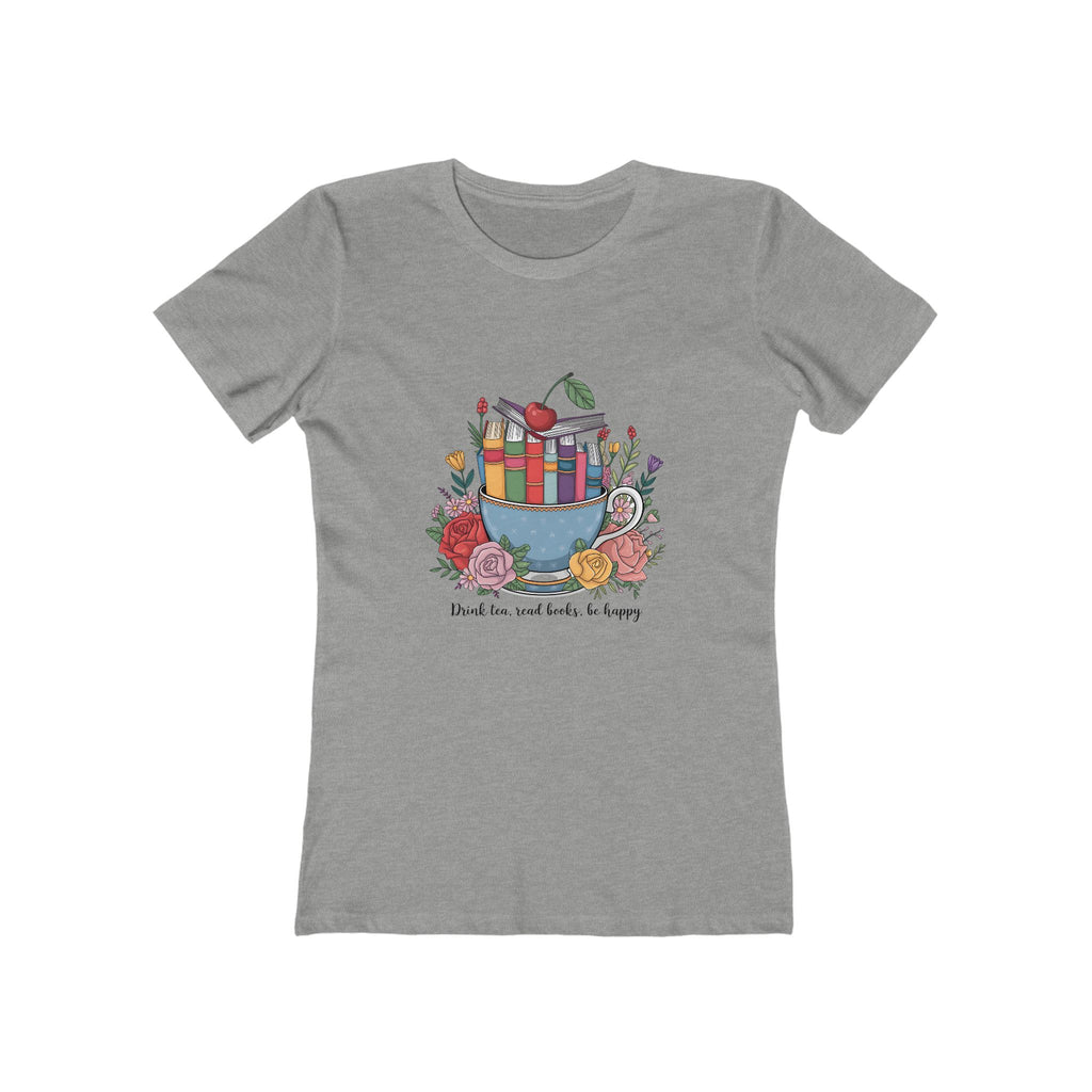 Drink Tea, Read Books, Be Happy – Women’s Boyfriend Tee
