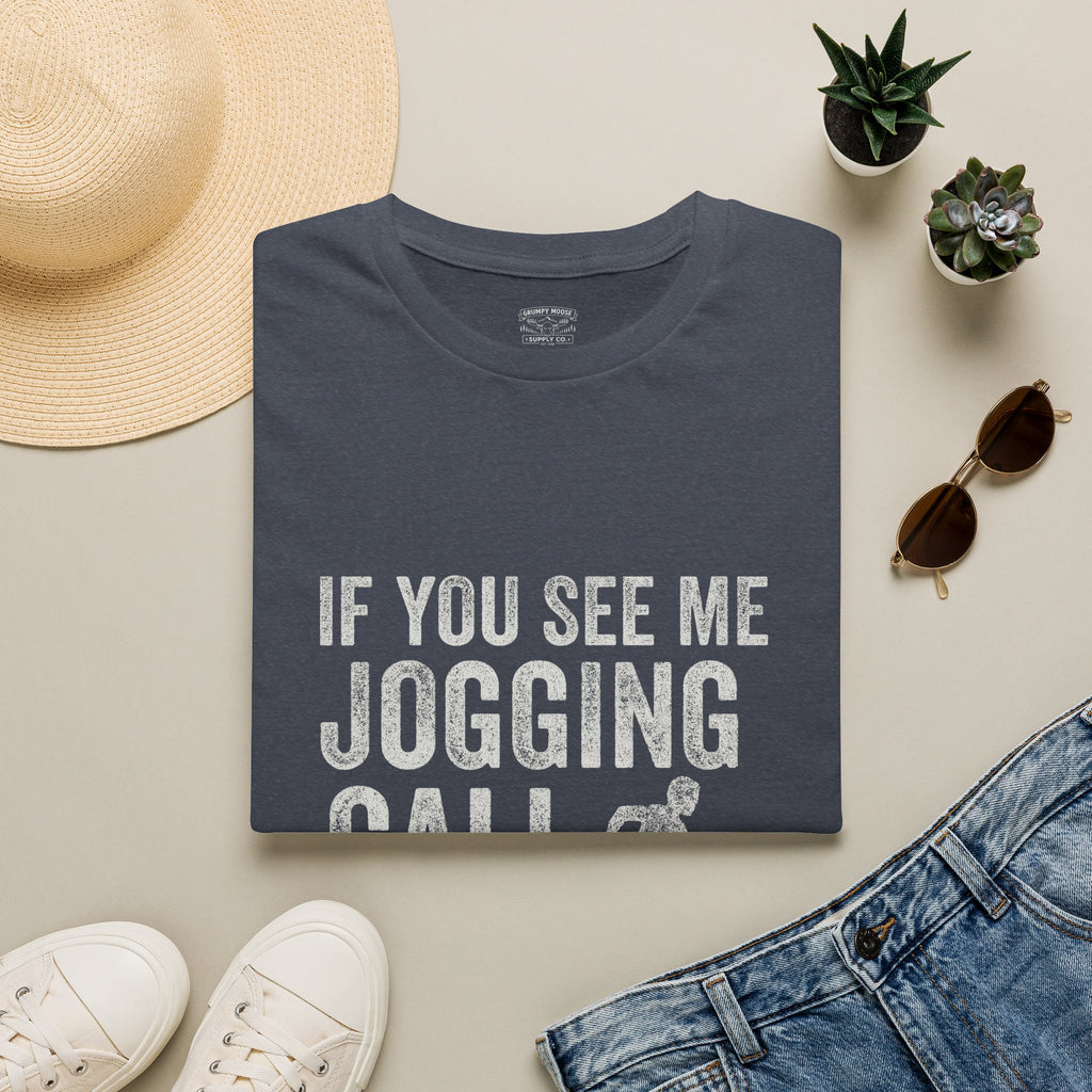 If You See Me Jogging Call 911 T-Shirt
