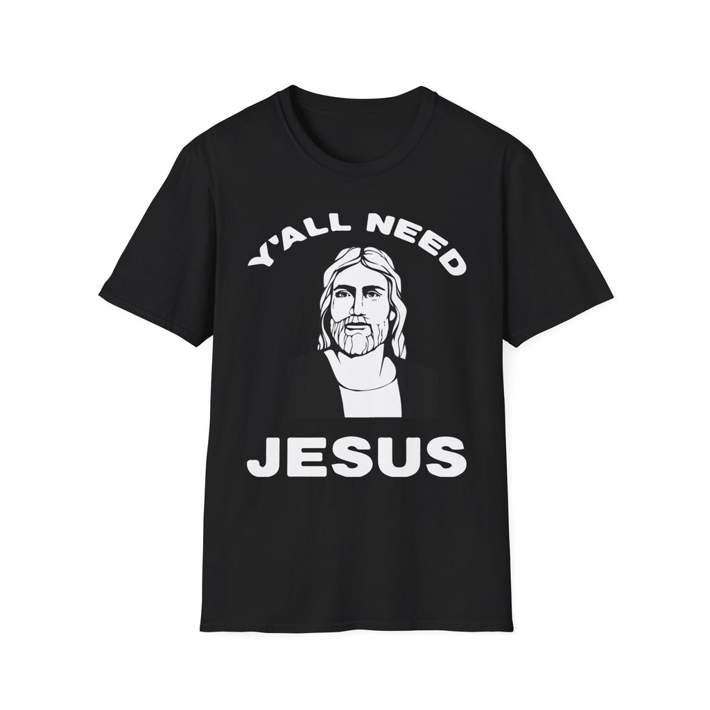 Y'All Need Jesus - TShirt