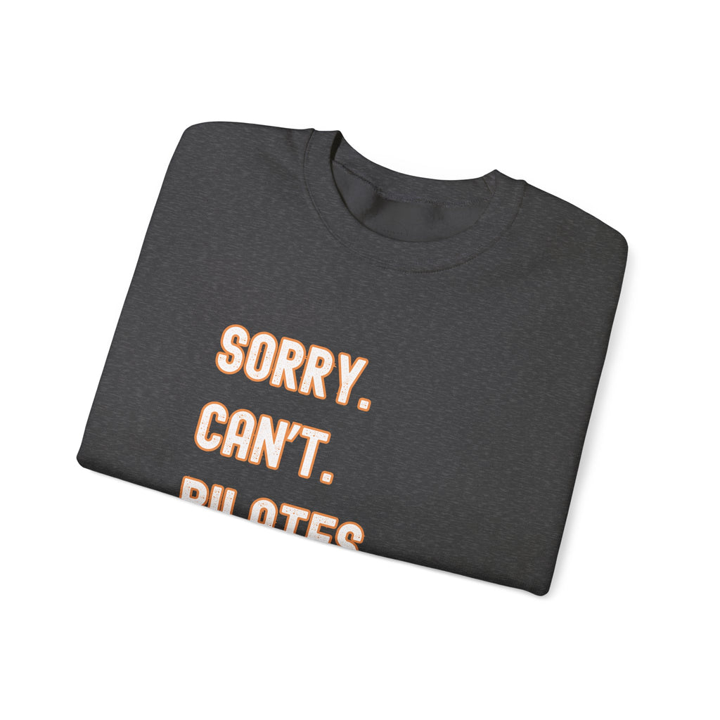 Pilates Funny Women's Sweatshirt - Sorry Can’t Pilates Bye Soft Crewneck Pullover - Cozy Workout & Loungewear Gift