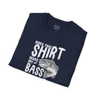 This Shirt Make My Bass Look Big - Unisex Cotton Tee