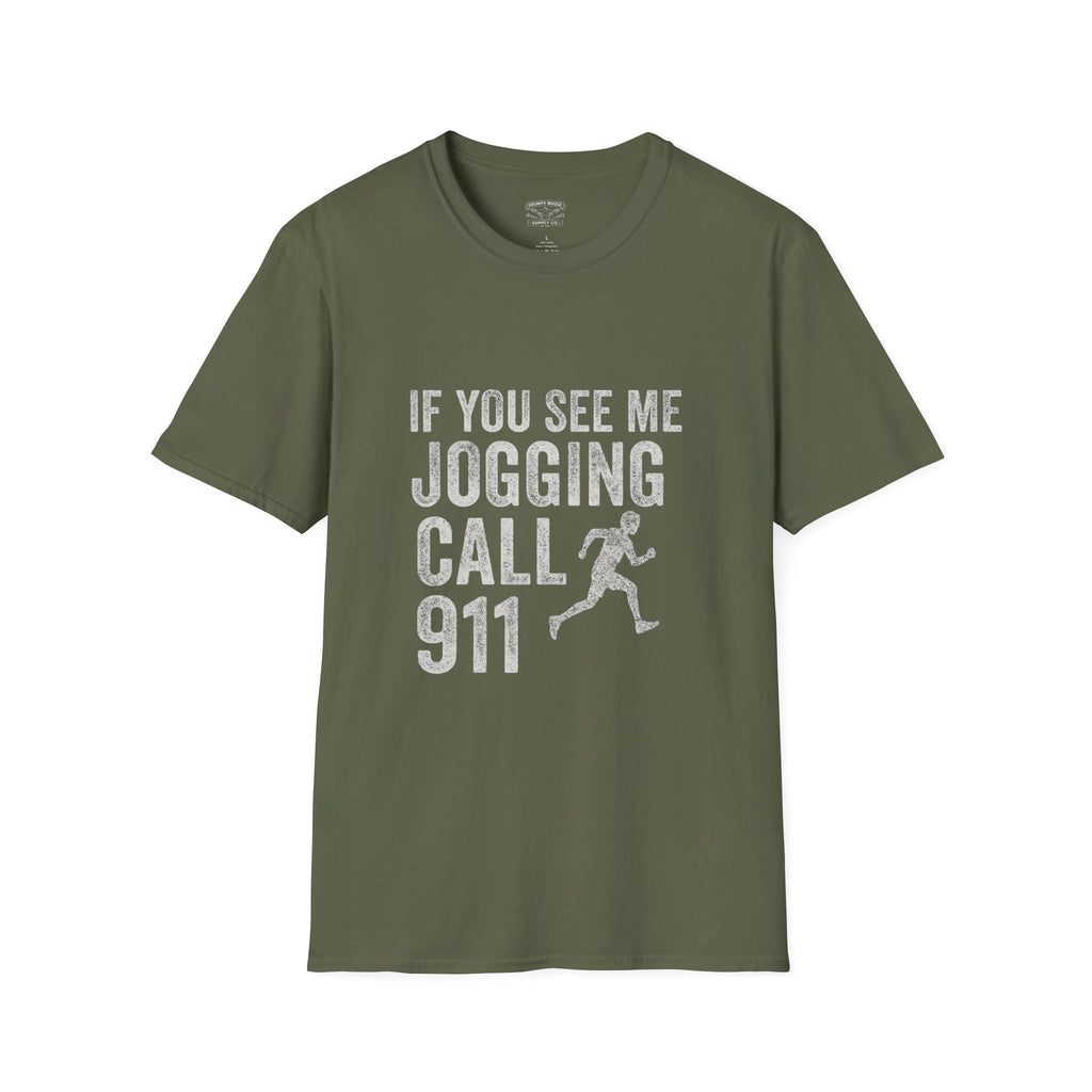 If You See Me Jogging Call 911 T-Shirt