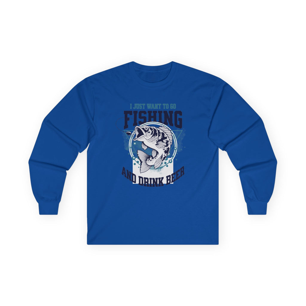 I Just Want To Go Fishing & Drink Beer - Cotton Long Sleeve Tee