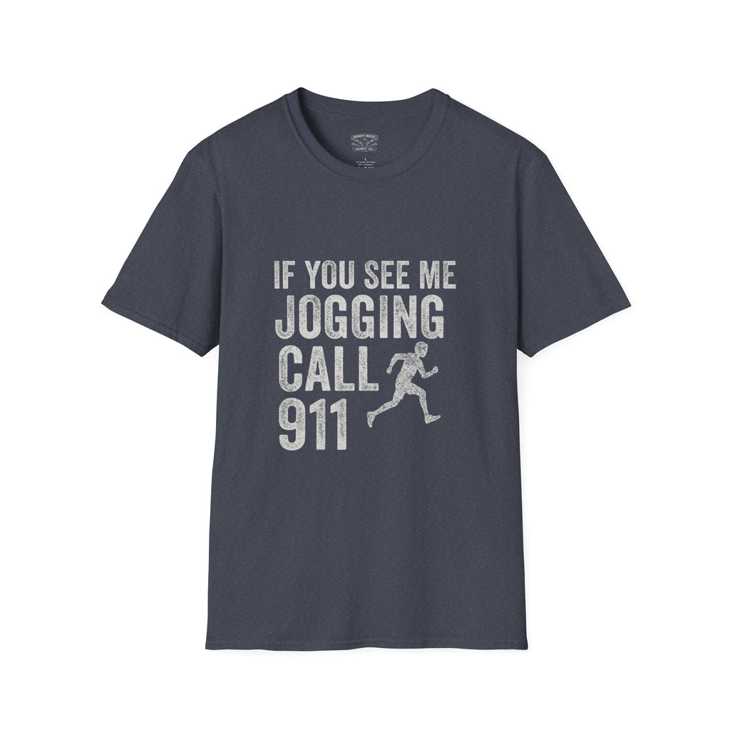 If You See Me Jogging Call 911 T-Shirt