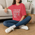 If You See Me Jogging Call 911 T-Shirt