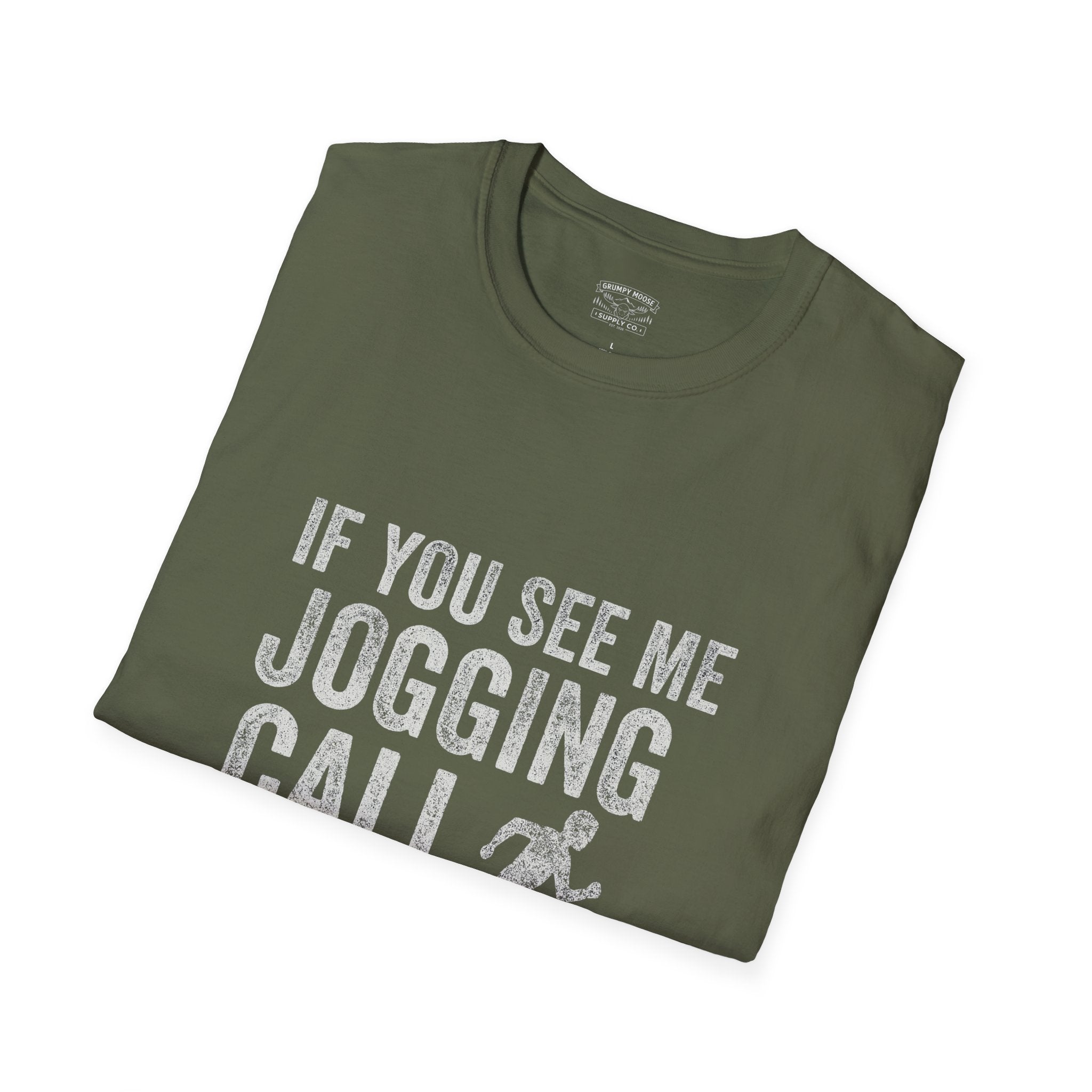 If You See Me Jogging Call 911 T-Shirt