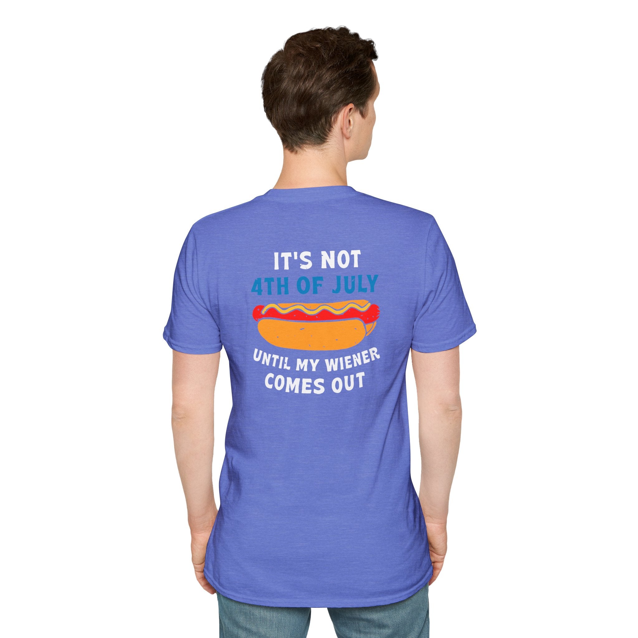 It’s Not 4th of July Until My Wiener Comes Out - Front & Back