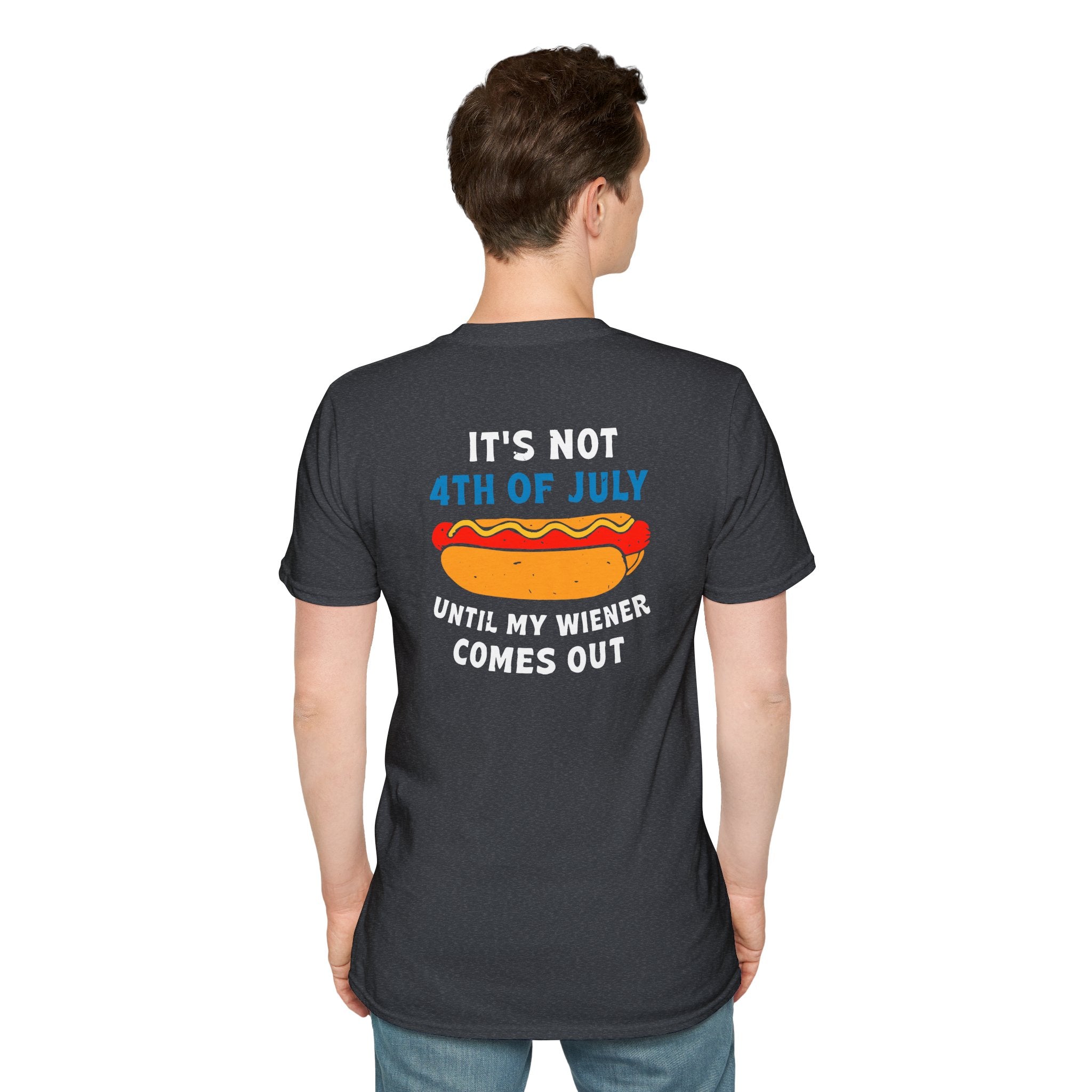 It’s Not 4th of July Until My Wiener Comes Out - Front & Back