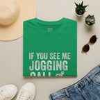 If You See Me Jogging Call 911 T-Shirt