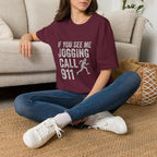 If You See Me Jogging Call 911 T-Shirt