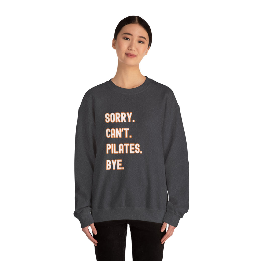 Pilates Funny Women's Sweatshirt - Sorry Can’t Pilates Bye Soft Crewneck Pullover - Cozy Workout & Loungewear Gift