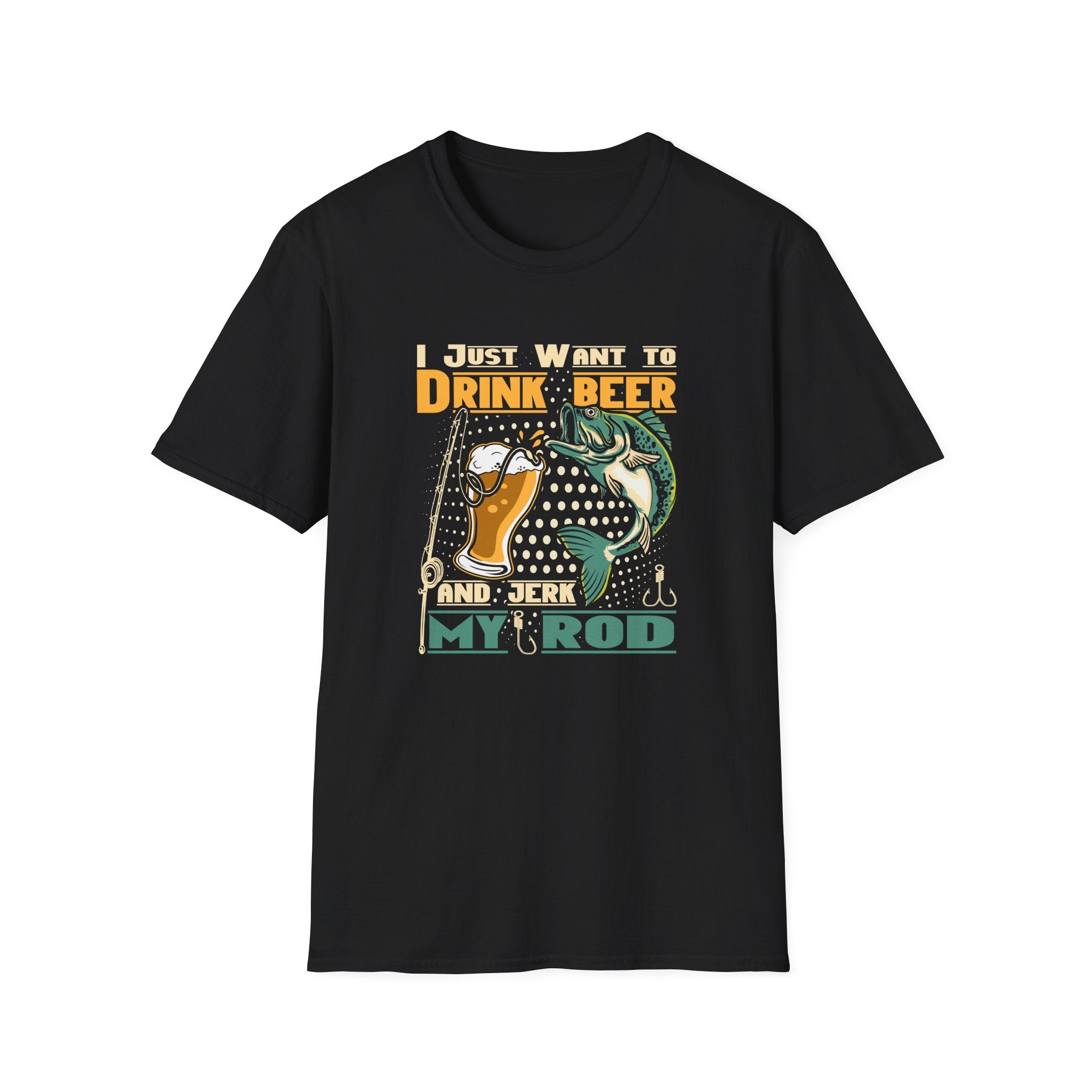 I Just Want to Drink Beer and Jerk My Rod - Softstyle Tee