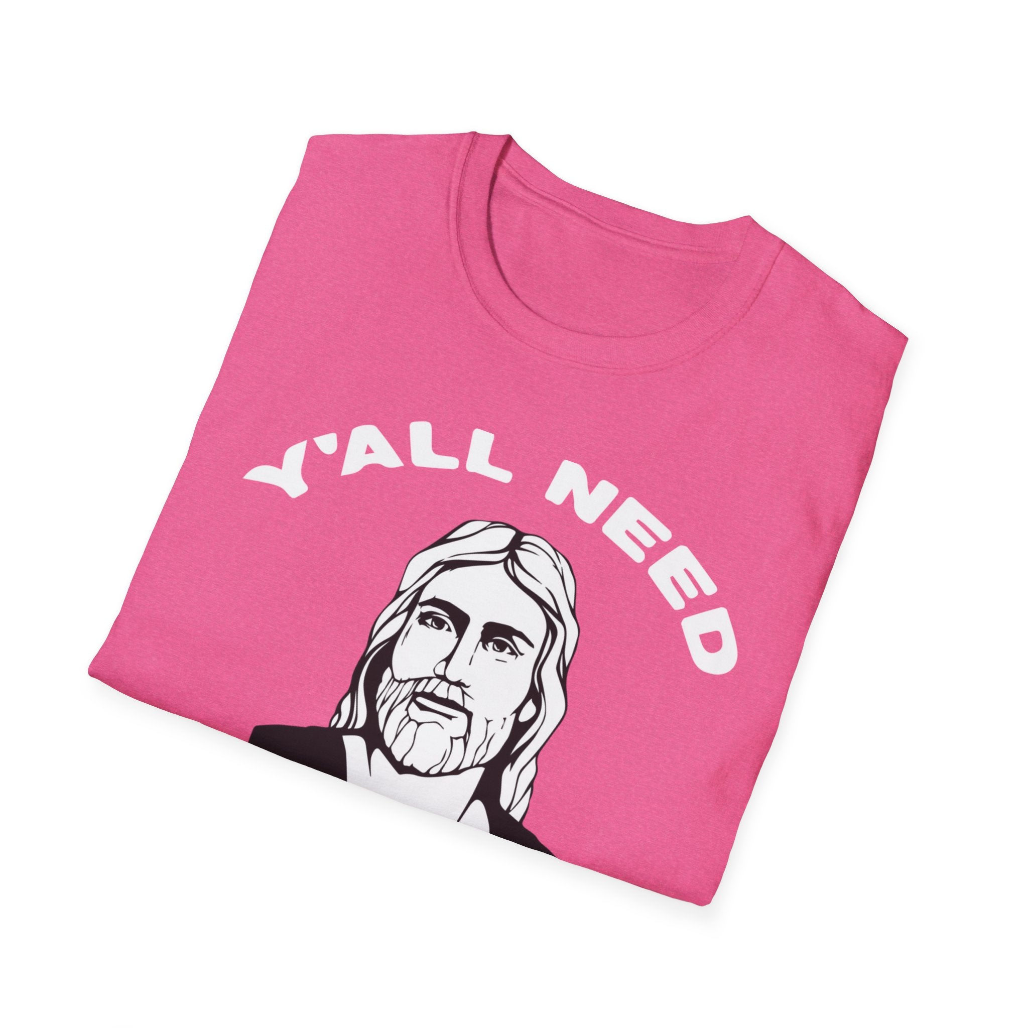 Y'All Need Jesus - TShirt