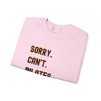 Pilates Funny Women's Sweatshirt - Sorry Can’t Pilates Bye Soft Crewneck Pullover - Cozy Workout & Loungewear Gift