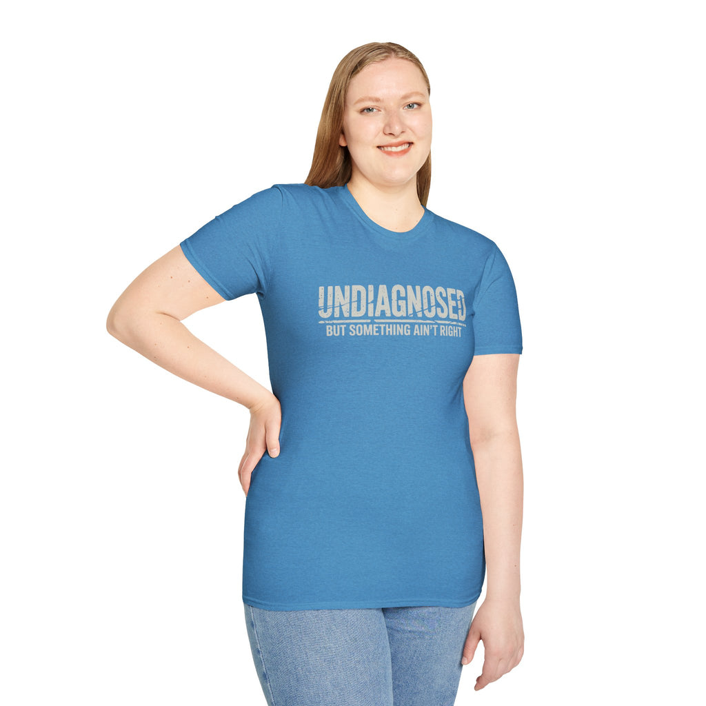 Undiagnosed But Something Ain't Right T-Shirt | Medical Awareness Tee