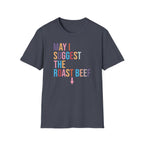 Playful Roast Beef Suggestion T-Shirt, Humorous Tee, Gift for Foodies, Casual Wear, Cookout & BBQ Party Shirt, Unisex Graphic Tee